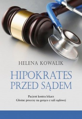 Helena Kowalik - Hipokrates przed sądem