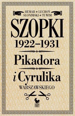 Julian Tuwim, Antoni Słonimski, Jan Lechoń, Marian Hemar - Szopki polityczne 1922-1931. Cyrulika i Pikadora Warszawskiego