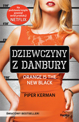 Piper Kerman - Dziewczyny z Danbury / Piper Kerman - Orange is the New Black