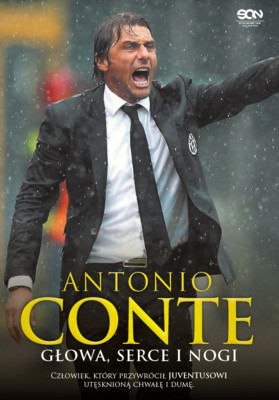 Antonio Conte, Antonio Di Rosa - Antonio Conte. Głowa, serce i nogi / Antonio Conte, Antonio Di Rosa - Testa, cuore e gambe
