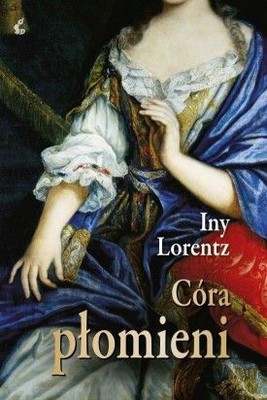 Iny Lorentz - Córa płomieni / Iny Lorentz - Feuertochter