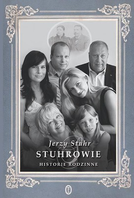 Jerzy Stuhr - Stuhrowie. Historie rodzinne