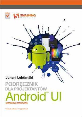 Juhani Lehtimaki - Android UI. Podręcznik dla projektantów. Smashi