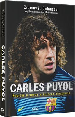 Ziemowit Ochapski - Carles Puyol. Kapitan o sercu w kolorze blaugrana