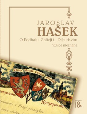 Jaroslav Hasek - O Podhalu, Galicji i... Piłsudskim. Szkice nieznane