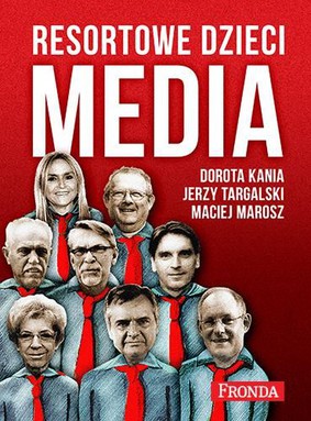 Dorota Kania, Jerzy Targalski, Maciej Marosz - Media. Resortowe dzieci