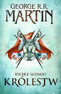 George R. R. Martin - Rycerz Siedmiu Królestw / George R. R. Martin - A Knight of the Seven Kingdoms