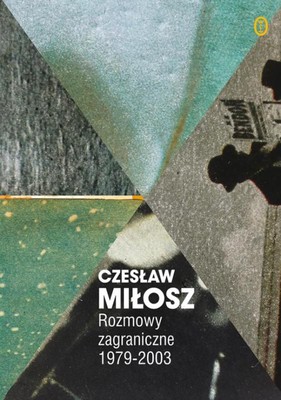 Czesław Miłosz - Rozmowy zagraniczne 1979-2000