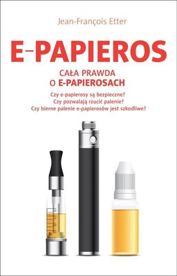 Jean-Francois Etter - Cała prawda o e-papierosach