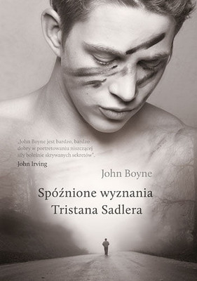 John Boyne - Spóźnione wyznania Tristana Sadlera / John Boyne - The Absolutist