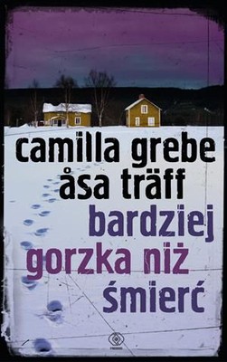 Camilla Grebe, Asa Traff - Bardziej Gorzka Niż Śmierć / Camilla Grebe, Asa Traff - Bittrare än döden