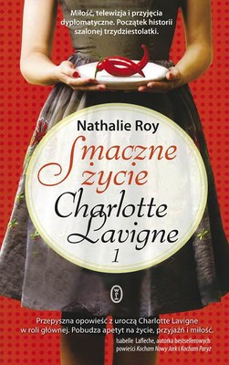 Nathalie Roy - Smaczne życie Charlotte Lavigne 1 / Nathalie Roy - La vie épicée de Charlotte Lavigne, tome 1: Piment de Cayenne et pouding