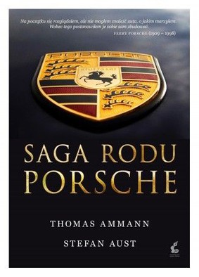 Thomas Ammann, Stefan Aust - Saga rodu Porsche / Thomas Ammann, Stefan Aust - Die Porsche Saga. Eine Familiengeschichte Des Automobils