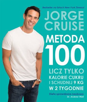 Jorge Cruise - Metoda 100. Licz tylko kalorie cukru i schudnij 9 kg w 2 tygodnie