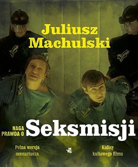 Juliusz Machulski, Jacek Szczerba - Naga prawda o Seksmisji