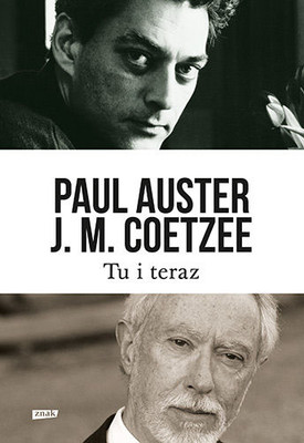 Paul Auster, John Maxwell Coetzee - Tu i teraz
