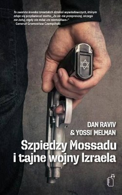 Dan Raviv, Yossi Melman - Szpiedzy Mossadu i tajne wojny Izraela