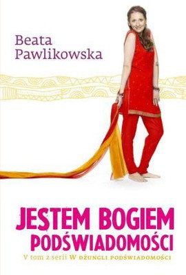 Beata Pawlikowska - Jestem bogiem podświadomości