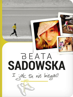 Beata Sadowska - I jak tu nie biegać!