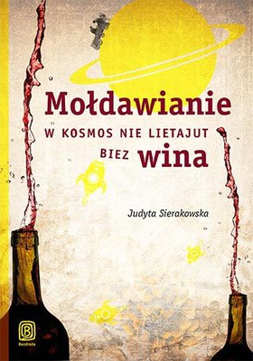 Judyta Sierakowska - Mołdawianie w kosmos nie lietajut biez wina