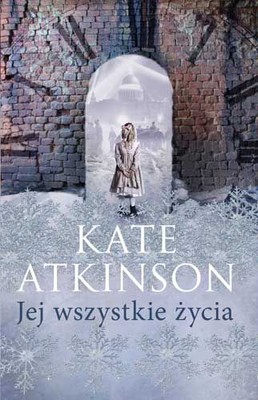 Kate Atkinson - Jej wszystkie życia / Kate Atkinson - Life after life