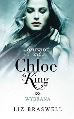 Liz Braswell - Dziewięć żyć Chloe King. Tom 3. Wybrana