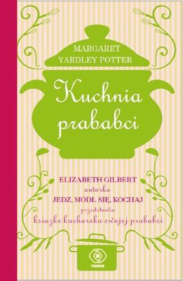 Margaret Yardley Potter - Kuchnia prababci / Margaret Yardley Potter - At Home on the Range