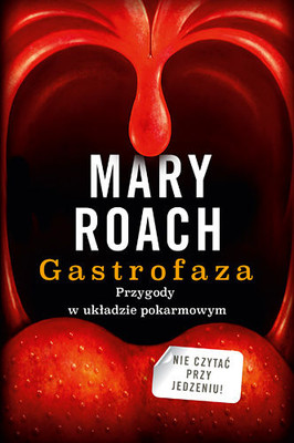 Mary Roach - Gastrofaza. Przygody w układzie pokarmowym