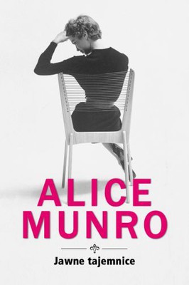 Alice Munro - Jawne tajemnice / Alice Munro - Open Secrets