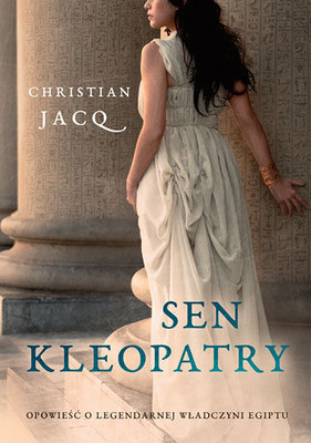 Christian Jacq - Sen Kleopatry / Christian Jacq - Le dernier reve de Cleopatre