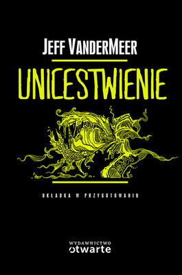Jeff VanderMeer - Unicestwienie / Jeff VanderMeer - Annihilation