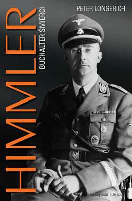 Peter Longerich - Himmler. Buchalter śmierci / Peter Longerich - Heinrich Himmler. Biographie