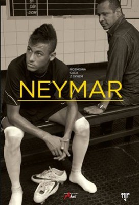 Mauro Beting, Ivan More - Neymar. O sobie. Rozmowa ojca z synem