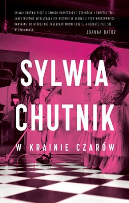 Sylwia Chutnik - W krainie czarów