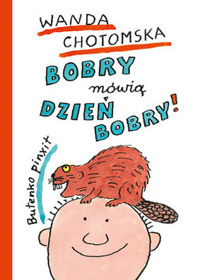 Wanda Chotomska - Bobry mówią dzień bobry!