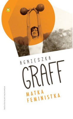 Agnieszka Graff - Matka feministka