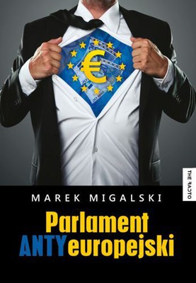 Marek Migalski - Parlament ANTYeuropejski