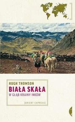 Hugh Thomson - Biała skała. W głąb krainy Inków