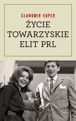 Sławomir Koper - Życie towarzyskie elit PRL