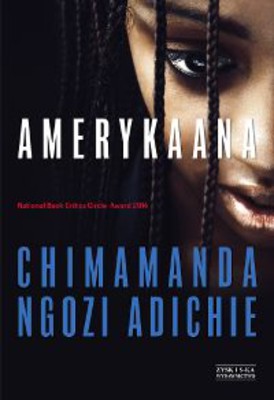 Chimamanda Ngozi Adichie - Amerykaana / Chimamanda Ngozi Adichie - Americanah