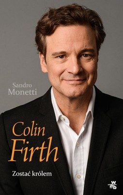 Sandro Monetti - Colin Firth. Zostać królem / Sandro Monetti - Colin Firth: The Man Who Would Be King