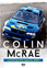 Colin McRae, Derick Allsop - The Real McRae: The Autobiography of Britain's Most Exciting Rally Driver