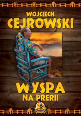 Wojciech Cejrowski - Wyspa na prerii