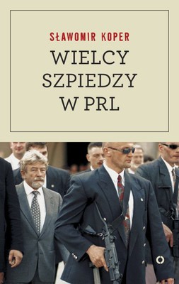 Sławomir Koper - Wielcy szpiedzy w PRL