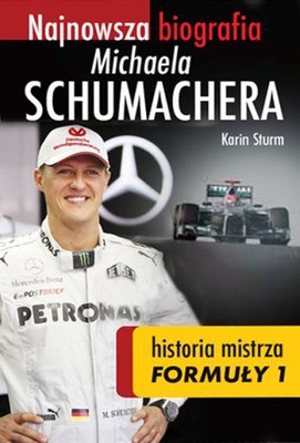 Karin Sturm - Najnowsza biografia Michaela Schumachera. Historia mistrza Formuły 1