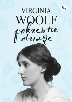 Virginia Woolf - Pokrewne dusze. Wybór listów / Virginia Woolf - Congenial spirits. Selected letters