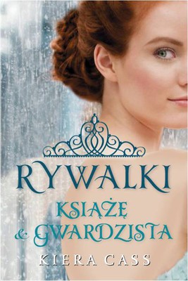 Kiera Cass - Rywalki - Książę i Gwardzista / Kiera Cass - The Selection Stories: The Prince & The Guard