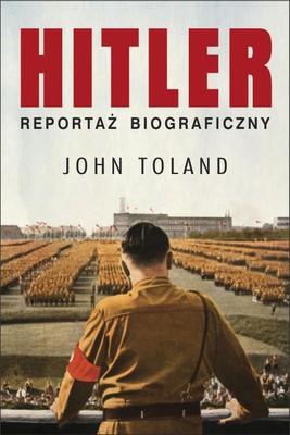 John Toland - Hitler. Reportaż biograficzny / John Toland - Adolf Hitler