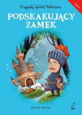 Marcin Mortka - Przygody rycerza Valdemara. Tom 2. Podskakujący zamek