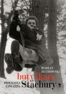 Marian Buchowski - Buty Ikara. Biografia Edwarda Stachury